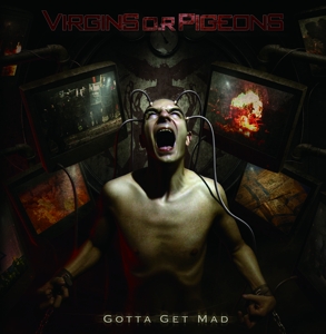Virgins O.R Pigeons – Gotta Get Mad