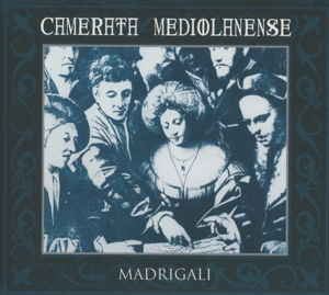 Camerata Mediolanense – Madrigali