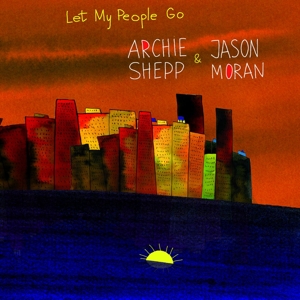 Shepp, Archie & Jason Moran – Let My People Go