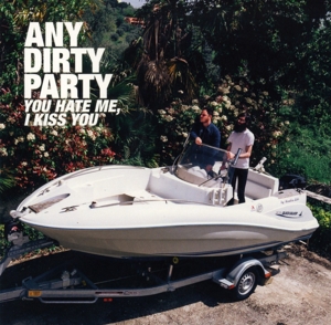 Any Dirty Party – You Hate Me