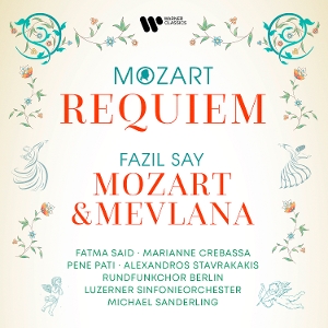 Said, Fatma & Marianne Crebassa & Pene Pati & Rundfunkchor Berlin – Mozart: Requiem - Fazil Say: Mozart & Mevlana