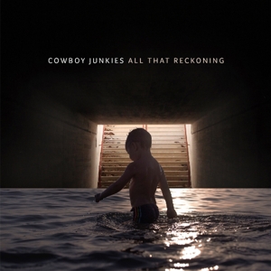 Cowboy Junkies – All That Reckoning