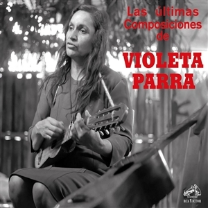 Parra, Violeta – Las Ultimas Composiciones De...