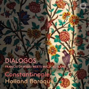 Constantinople & Holland Baroque – Dialogos - Francis of Assisi Meets Malik Al-Kamil