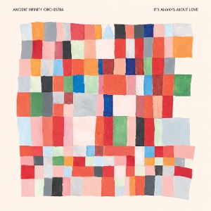Ancient Infinity Orchestra – It S Always About Love