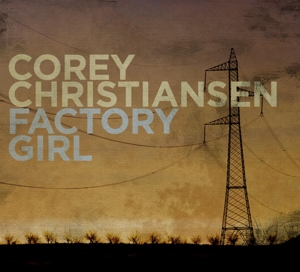 Corey Christiansen – Factory Girl