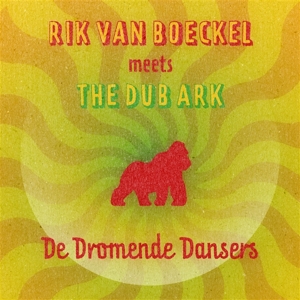 Van Boeckel, Rik - Meets the Dub Ark – De Dromende Dansers