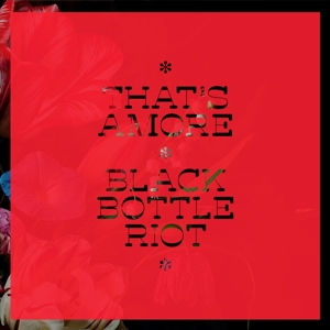 Black Bottle Riot – That's Amore