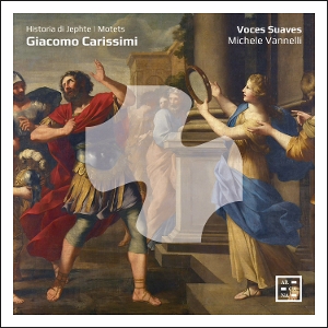 Voces Suaves – Carissimi: Historia Di Jephte. Motets