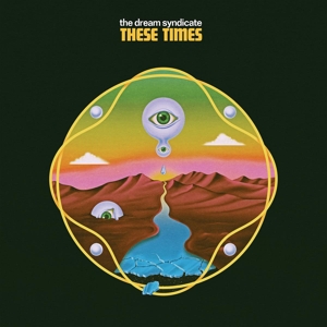 Dream Syndicate – These Times