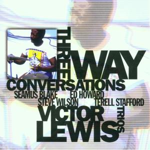 Victor Lewis Trios – Three Way Conversations