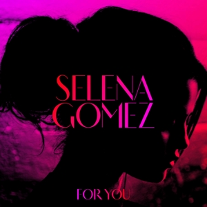 Selena Gomez & the Scene – For You