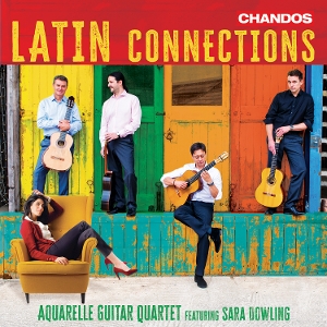 Aquarelle Guitar Quartet & Sara Dowling – Latin Connections