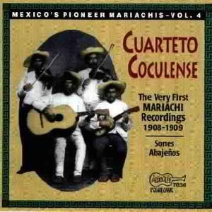 Cuarteto Coculense – The Very First Recorded Mariachis: 1908 1909