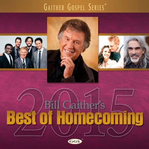 Gaither, Bill & Gloria – Bill Gaither's Best of Homecoming 2015