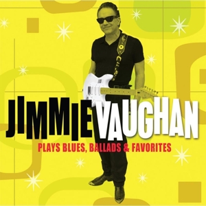 Vaughan, Jimmie – Plays Blues, Ballads & Favorites
