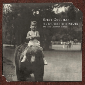 Goodman, Steve – It Sure Looked Good On Paper: the Steve Goodman Demos