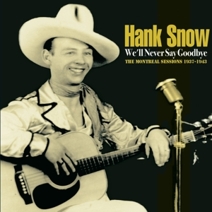 Snow, Hank – We'll Never Say Goodbye