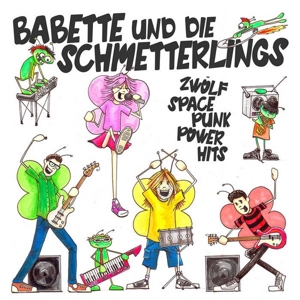 Babette Und Die Schmetterlings – Zwolf Space Punk Power Hits