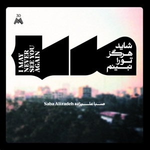 Alizadeh, Saba – I May Never See You Again