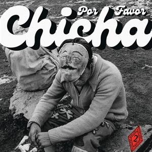 V/A – Chicha Por Favor Volume 2: Grooves From Difa (the Pulse of Peruvian Dance Floors)