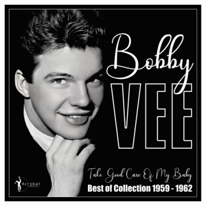 Vee, Bobby – Take Good Care of My Baby: Best of 1959-62