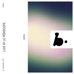 Cortex – Live At Le Periscope
