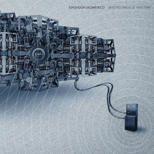 Esplendor Geometrico – Selected Tracks 2 (1995-1998)