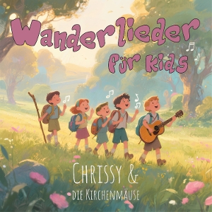 Chrissy & Die Kirchenmaeuse – Wanderlieder Fur Kids