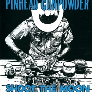 Pinhead Gunpowder – Shoot the Moon