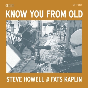 Howell, Steve & Fats Kaplan – Know You From Old