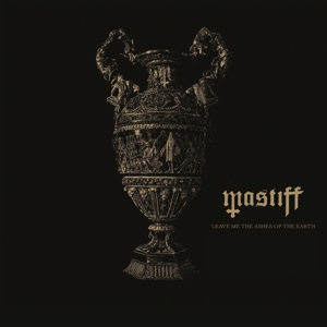 Mastiff – Leave Me the Ashes of the Earth