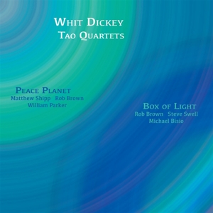 Dickey, Whit & Tao Quartets – Peace Planet & Box of Light