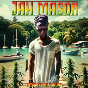 Mason, Jah – Mi Smoke Mi Chalwa