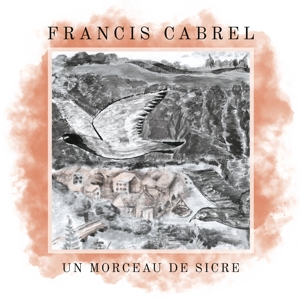 Cabrel, Francis – Un Morceau De Sicre