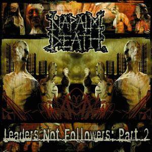 Napalm Death – Leaders Not Followers: Part 2