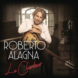 Alagna, Roberto – Le Chanteur