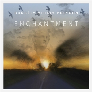 Borbely, Mihaly Polygon – Enchantment