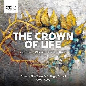Choir of the Queen's College Oxford & Owen Rees – The Crown of Life - Missa Christi and Sacred Choral Works