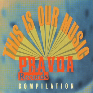 V/A – This is Our Music; a Pravda Compilation Vol.2