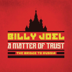 Joel, Billy – A Matter of Trust: the Bridge To Russia