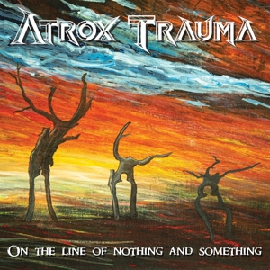 Atrox Trauma – On the Line of Nothing and Something