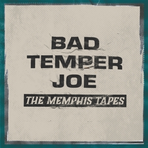 Bad Temper Joe – The Memphis Tapes