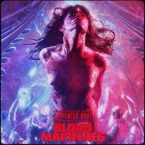 Carpenter Brut – Blood Machines OST