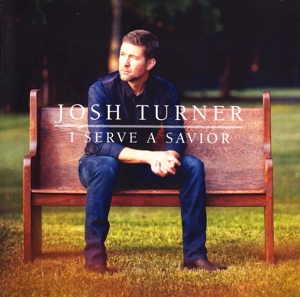 Turner, Josh – I Serve a Savior