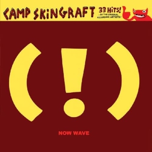 V/A – Camp Skin Graft ! Now Wave