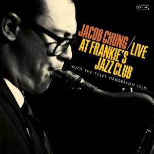 Chung, Jacob & the Tyler Henderson Trio – Live At Frankie's Jazz Club