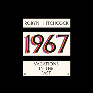 Hitchcock, Robyn – 1967 - Vacations In the Past