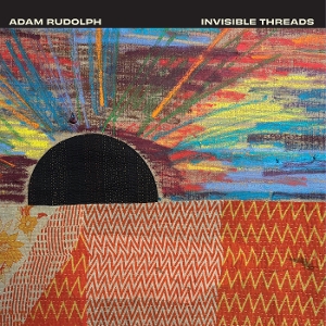 Rudolph, Adam – Invisible Threads
