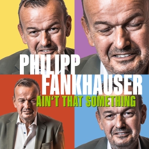 Fankhauser, Philipp – Ain't That Something